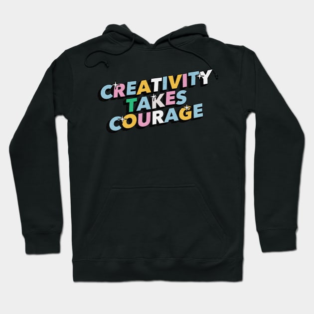 Creativity takes courage - Positive Vibes Motivation Quote Hoodie by Tanguy44